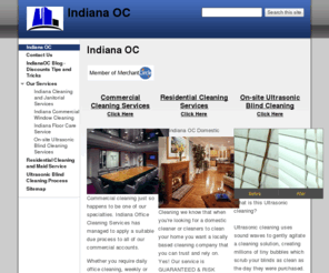 indianaofficecleaning.com: Indiana OC
Indiana Office Cleaning Services (Indiana OC) provides Great Cleaning Services for the Commercial and Residential clients across the Indiana State at an affordable price. building maintenance, cleaning jobs, cleaning service, cleaning services, commercial cleaners, commercial cleaning, franchise opportunity, janitor, janitorial, Janitorial Franchise, office Cleaning Services cleaning
, cleaning company, cleaning service, janitor, best, company, janitorial, Indianapolis, Indianapolis IN, floor cleaning, commercial, business, office, office building, complex, apartment complex, business comples, business offices, cleaning company Indianapolis, floor cleaning, residential cleaning company, commerical cleaning company Indianapolis, window cleaning, window cleaner, carpet cleaner, wood floor cleaning, wood floor cleaners, wood ffloor refinishing, wood floor finishing, wood floor, clean, cleaner, employee, employee break room, porter service 