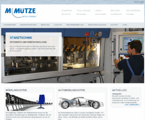 muetze-automotive.com: Startseite - Metallwarenfabrik Mütze GmbH 
Die M. Mütze GmbH ist ein Unternehmen für Metallverarbeitung. Zu den Leistungen gehören Stanztechnik, Werkzeugbau, Laserschneiden, Schweißtechnik und Rohrbiegen.