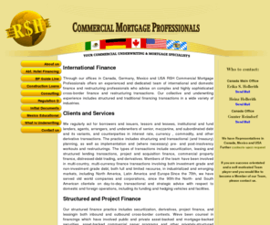 rshprofessionals.com: Welcome to RSH Professionals
RSH Commercial Mortgage Professionals secures financing for commercial projects in USA, Canada, Mexico, Latin America and Europe. Financing. Underwriting & Consulting Services. ... minimum loan amounts ... extensive experience conducting international financial transactions ...