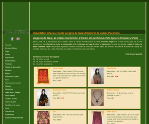 saris-indiens.com: Magasin de tapis en ligne, vente de tapis d'Orient, châles, étoles à Paris
Magasin de tapis d'Orient et Boutique de kilims &grave; Paris  proposant à la vente des tapis Orientaux, tapis Persans, tapis en laine, tapis de sol, des tapisseries d'art, des châles Pashmina et étoles en laine, des bijoux artisanaux, des objets de décoration, des meubles venant d'Inde et des vêtements Cachemire brodés.