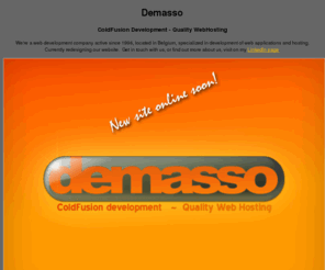 thatlookinyoureyes.com: ColdFusion Development - Quality WebHosting â€¢ Demasso
ColdFusion 8 - Windows 2003 WebHosting-Websites-Domainnames-Belgium-Flanders- Corporate Identity-quality