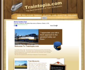 traintopia.com: Train Museums, Train Enthusiast, Train Collecting, Toy Trains
Traintopia.com is the #1 Site on the Internet for Train Enthusiasts and Collectors.   We have content for anyone excited about trains.