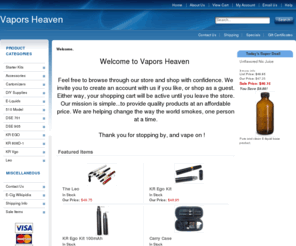 vaporsheaven.net: Vapors Heaven
Vapors Heaven is your one stop shopping for all your electronic cigarette needs. We have an extensive variety of the latest in technological breakthroughs for this industry.