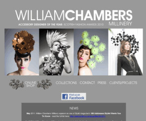 williamchambers.co.uk: William Chambers Millinery
 William Chambers is a Glasgow UK based milliner, who creates bespoke handmade hats, head pieces and bridal millinery.