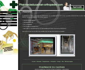 pharmacieducadran-orthopedie.com: PHARMACIE DU CADRAN, Pharmacie - Conches en Ouche - Damville - Evreux - Le Neubourg: homeopathie, orthopedie generale, parapharmacie
Pharmacie, homeopathie, Conches en Ouche, Damville: orthopedie generale, parapharmacie, Evreux, Le Neubourg