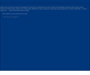 kleiner-klopfer.com: Kleiner Klopfer
Willkommen auf der Kleiner Klopfer Homepage! Der Party Klopfer im Kleinflaschen-Format! Für Spaß und Geselligkeit
sorgen die vielen leckeren Sorten Pfläumchen, Whisky Sahne, Vodka Lemon, Feige Vodka, Waldmeister Vodka,
Sauerkirsche Vodka oder einfach gemeinsam im Kleiner Klopfer Mix! ...und alle klopfen mit!
