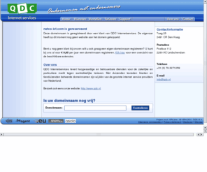 netco-ict.com: Domeinregistratie, Webhosting, SSL Certificaten, Spam & Virus Firewall, Hosted Exchange - QDC Internetservices
QDC Internetservices levert hoogwaardige en betrouwbare diensten voor de zakelijke en particuliere markt tegen aantrekkelijke tarieven.