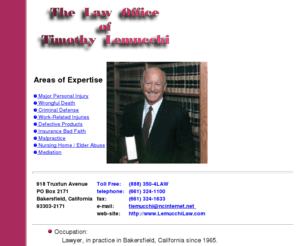 lemucchilaw.com: Timothy Lemucchi: Civil & Criminal Practice - Bakersfield, 
California
The Law Firm of Timothy J. Lemucchi - 
LemucchiLaw.COM