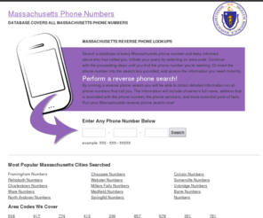 massachusettsphonenumbers.org: Massachusetts Phone Numbers - Reverse Phone Lookup
Complete list of all Massachusetts phone numbers. Obtain detailed information about any Massachusetts number in our database.