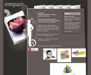 photographic.fr: [photographic] : photographie et graphisme publicitaire
Studio de photographie publicitaire à Dijon en Bourgogne, spécialisé dans la création et le traitement d'images, et atelier de création graphique : web design, multimedia, pao, graphisme publicitaire.