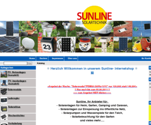 sunline-solartechnik.com: Sunline Solartechnik - Photovoltaik | Solaranlagen | Solartechnik | Solarpumpen | Solarleuchten
Sunline Solartechnik GmbH - Top Angebote für Photovoltaik-Anlagen, Solartechnik, Solaranlagen, erneuerbarer Energie, Solarenergie, Sonnenenergie, Solarmodule, Wechselrichter, Inselanlagen, Modulgestelle, Solarpumpen, Solarleuchten sowie Energiesparlampen.