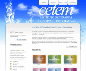 cetemnet.com: Instituto de Terapias Cognitivas e Integrativas de La Plata (Cetem)
El Instituto de Terapia Cognitiva e Integrativa de La Plata es un centro de diagnóstico, consulta y tratamiento integrativo ambulatorio en psiquiatría y psicología. Es un equipo multidiciplinario de médicos psiquiatras y psicólogos que trabajan de forma integrativa con terapias orientadas según el problema.