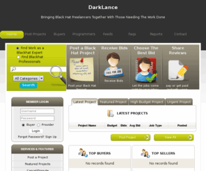 darklance.com: DarkLance
Outsource your projects to freelance programmers and designers at cheap prices. Freelancers will compete for your business. Get programming done for your site in php, mysql, xml, perl/cgi, javascript, asp, plus web design, search engine optimization, marketing, writing, job listings and so much more.