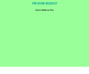 fmdombosco.com.br: ::: FM DOM BOSCO - 96,1 Mhz :::
Web da emissora fm dom bosco de fortaleza.