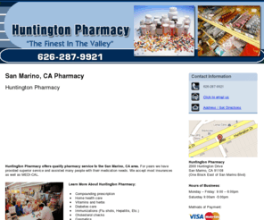 huntingtonpharmacyca.com: Pharmacy San Marino, CA - Huntington Pharmacy 626-287-9921
Huntington Pharmacy provides Pharmacy services, Compounding prescription, Home health care to San Marino, CA. Call 626-287-9921.