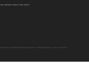 wsetfilms.com: WSET Multimídia - Audiovisual em filmes, eventos e sites
Produtora multimídia sediada em Botafoto, RJ, desde 2000 produzindo filmes, eventos e sites de cinema e vídeo.