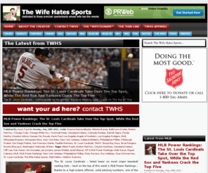 thewifehatessports.com: The Wife Hates Sports
The Wife Hates Sports is dedicated to those armchair quarterbacks whose wife has the remote.  It's a sports site with a twist, providing sports news and opinions, all while tying in relationships and how they affect men and the sports they love.