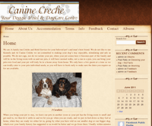 caninecreche.com: Home - Canine Creche
Canine Crèche. The Dog Minding Kennels without kennels, we mind the dogs in our own home as part of our family.