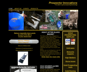 ecogoldprospecting.com: Prospector Innovations Gold Mining Supplies - Home
Prospector Innovations provides high quality, innovative equipment for gold panning, meteorite hunting and metal detecting.  