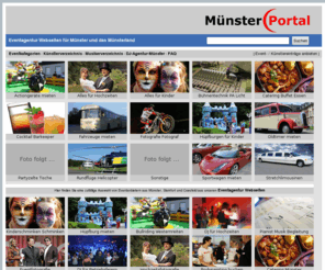 muenster-portal.de: MÜNSTER-Portal Eventagenturportal für Münster : Event Künstler Action Veranstaltungsagentur Münster
MÜNSTER-Portal Eventagenturportal für Münster : Eventagentur , Künstleragentur , Veranstaltungsagentur in Münster , MÜNSTER-Portal Agentur - Eventagentur Veranstaltungsagentur Künstler Promotion Agentur in Münster, Mieten , Charter , Vip , Veranstaltungen , DJ , Eventagentur , Sportwagen , Oldtimer , Hochzeit , Party , Vermietung in und um Münster, Steinfurt und Coesfeld.