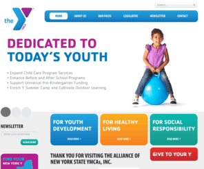 ymcanys.org: The Alliance of New York State YMCAs, Inc.
The Alliance of New York State YMCAs, Inc. is a not-for-profit association representing the interests and concerns of independent YMCAs throughout New York State.