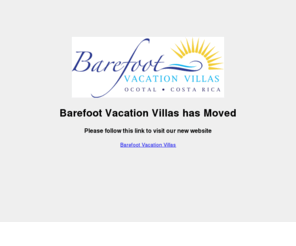 barefootvacationvilla.com: Barefoot Vacation Villas has moved...
All-Inclusive and Non-Inclusive resort-style get aways in fabulous costa-rica.