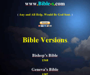 bible-s.com: Bibles KJV, ASV, YLT, Bishop, Geneva, Webster
Free OnLine Bible Concordance! Easy Search. Strong's Hebrew and Greek Dictionary, Easton's, Bible Names, Studying Gods Word, Just Got Easier, Great for Students! Copy and Paste into Documents!