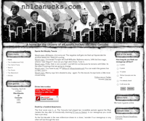 nhlcanucks.com: NHL Canucks
nhlcanucks.com: a place for the users of alt.sports.hockey.nhl.vanc-canucks