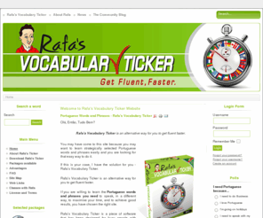 rafas-vocabulary-ticker.com: Welcome to Rafa's Vocabulary Ticker Website
Get fluent Faster in Portuguese with free Rafa's Vocabulary Ticker while you are working. Get your pronunciation just perfect by being in contact with Portuguese words, expressions and sounds every minute.