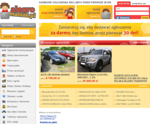 alegromaniak.com: Darmowe ogłoszenia na Alegromaniak.pl
Na Alegromaniak.pl znajdziesz ogłoszenia z wielu kategorii, np. sprzedam auto, sprzedam dom, sprzedam mieszkanie, oddam za darmo, szukam pracy, mam talent i inne