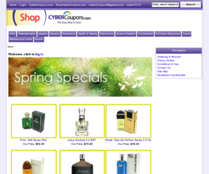 shopcybercoupons.com: ShopCyberCoupons.com, CyberCoupons Members Save!
ShopCyberCoupons.com :  - Jewelry Parfumerie Knickknacks Health & Beauty Electronics Home & Garden Featured Items Membership Cards Christian Resources Travel Apparel Gifts Ecards cybercoupons, cyber, coupons, shop, online shopping, federal way, seattle, washington