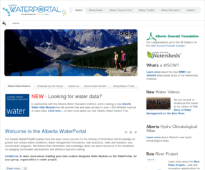 albertawaternews.com: Alberta WaterPortal
Our Alberta WaterPortal© enables free and open source access for the sharing of information and knowledge on ground and surface water conditions, water management innovations, best practices, news and research, and conservation programs. We believe that information and knowledge about our water resources is the foundation for engaging sustainable development and effective decision making.