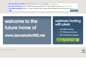 domainsfor995.net: Future Home of a New Site with WebHero
Our Everything Hosting comes with all the tools a features you need to create a powerful, visually stunning site