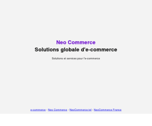 neo-e-commerce.com: Neo Commerce: Solutions globale d'e-commerce
Solutions globale d'e-commerce. Neo Commerce vous permet de vendre sur vos propres boutiques en ligne et sur les places de marché.