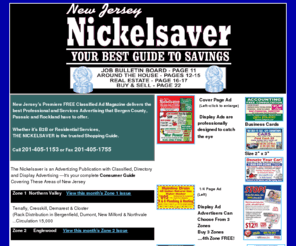 njnyclassifieds.com: Nickelsaver NJ | Bergen Passaic Rockland | Classified Ads |Shopping Guide | Advertising Publication
The Nickelsaver is a Shopping Guide for Bergen County NJ, Passaic County and Rockland County NY which showcases professionally designed display advertising and classifieds for professionals, contractors, and institutions in our local area