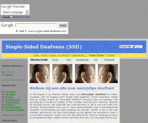 single-sided-deafness.com: SSD | Single-Sided Deafness | Eenzijdige doofheid | Baha | Bone-Anchored Hearing Aid
Een website over eenzijdige doofheid (in het Engels ‘Single-Sided Deafness’ of SSD), en over de Baha (‘Bone-Anchored Hearing Aid’) als hoorhulpmiddel.