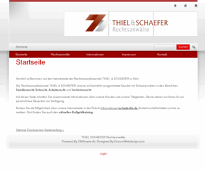 thiel-schaefer.de: THIEL SCHAEFER Rechtsanwälte - Startseite
CMSimple is a simple content management system for smart maintainance of small commercial or private sites. It is simple - small - smart! It is Free Software licensed under AGPL