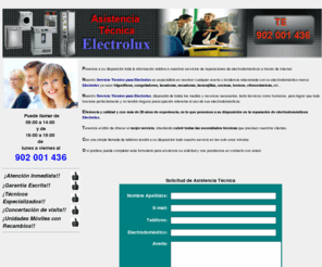 asistenciatecnicaelectrolux.es: Asistencia Tcnica ELECTROLUX Electrodomesticos, Aires Acondicionados, Lavadoras, Frigorificos, Neveras, Congeladores, Secadoras, Caderas, Calentadores, Termos, Industriales y Domsticos, Etc...
SERVICIO TECNICO ELECTROLUX Tel: 902 001 436 Rapidez Profesionalidad y Garantia Escrita Asistencia Tecnica SAT ELECTROLUX