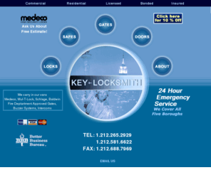 keylocksmith.com: KeyLocksmith
Key Locksmith is a full service locksmith offering 24 hour emergency service throughout Manhattan.  We carry  of custom window treatments with FREE in-home consultation & installation with all purchases. We carry all major brands such Medeco, Mul-T-Lock, Schlage, Baldwin