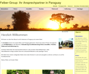 felber-group.com: Herzlich Willkommen
Paraguay, Beratung, Reisen, Aufforstung, Kapitalanlage, Rinderzucht, Hausbau.