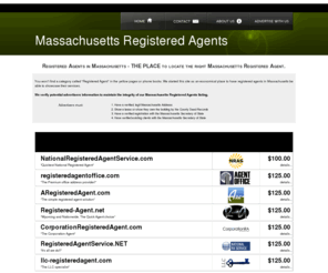 registeredagentsinmassachusetts.com: Massachusetts Registered Agents
Classifieds listing of local Massachusetts Registered Agents.  Find and compare registered agents in Massachusetts or cheaply advertise your Massachusetts Registered Agent company.