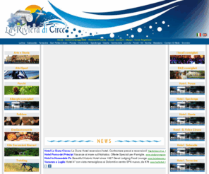 rivieradicirce.it: - Riviera di Circe  - Hotel, Alberghi, BeB, Ponza, Sperlonga, San Felice, Sabaudia, Terracina, Gaeta
 - Riviera di Circe  - Hotel, Alberghi, BeB, Ponza, Sperlonga, San Felice, Sabaudia, Terracina, Gaeta - La Riviera di Circe: Un angolo di paradiso a due passi da Roma, ad un soffio da Napoli - Arte, Storia, Sport, Natura e Buona Cucina s'intrecciano nella leggendaria terra della maga Circe, cantata da Omero nell'Odissea: la Riviera di Circe! Sabaudia, Terracina, San Felice Circeo, Ponza, Ventotene, Sperlonga, Gaeta, Sermoneta, Lenola, Fondi, Itri, Norma, Bassiano, Campodimele, Sonnino, Latina