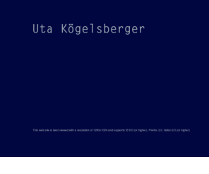 utakogelsberger.com: Uta Koegelsberger
Uta Kogelsberger's Web Site