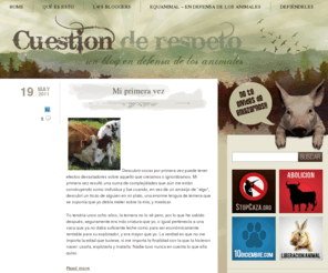 cuestionderespeto.com: Cuestion de respeto | Activismo y derechos animales | liberacion animal
Una blog sobre derechos animales, activismo en defensa de los animales.
