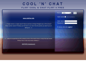 iec-chat.com: Cool 'n' Chat 4 free
Chat 'n' flirtation fever? Perhaps you can find your dream partner or some new friends online in our cool 'n' chat community 4 free or simply have fun and chatting with other people.