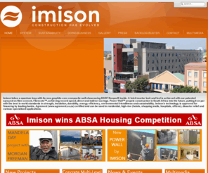 imison.co.za: Front page
Imison's combination of ligtweight and energy efficient expanded polystyrene panels, covered with patented sprayed-on fibre cement produces houses in record speed.