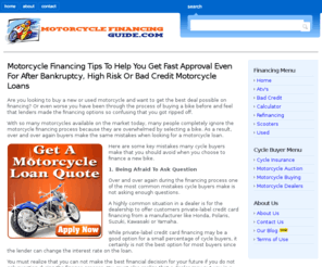 motorcycle-financing-guide.com: Motorcycle Loans And Bad Credit Motorcycle Financing Made Possible
Motorcycle financing information to make shopping for a motorcycle loan easy. Learn how to get the best interest rates even for high risk bad credit motorcycle loans with Harley-Davidson, Honda, Suzuki, Yamaha and more powersports manufactuers.