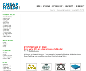 cheapholds.com: Cheap Holds, Climbing Holds, Rock Climbing Holds, Gear, Kids Climbing, T-Nuts
Great deals on top quality rock climbing holds, t-nuts, climbing gear, hardware, padding, and more.