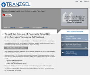 tranzgel.com: Anti-Inflammatory Medication, Transdermal Gel - TranzGel
TranzGel is a patented transdermal gel that delivers anti-inflammatory medication and pain relievers through the skin to treat pain at the source.