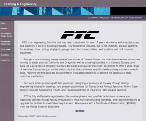 ptc-corp.com: Fenestration Drafting & Engineering
PTC has thousands of satisfied customers throughout Florida, the United States and the world! We pride ourselves in pledging our best on every project.  